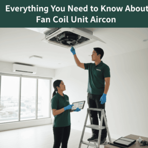 Everything You Need to Know About Fan Coil Unit Aircon